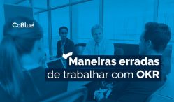 maneiras erradas de trabalhar com OKR